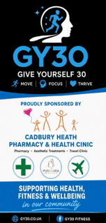 GY30 - Give Yourself 30. Proudly sponsored by Cadbury Heath Pharmacy & Health Clinic